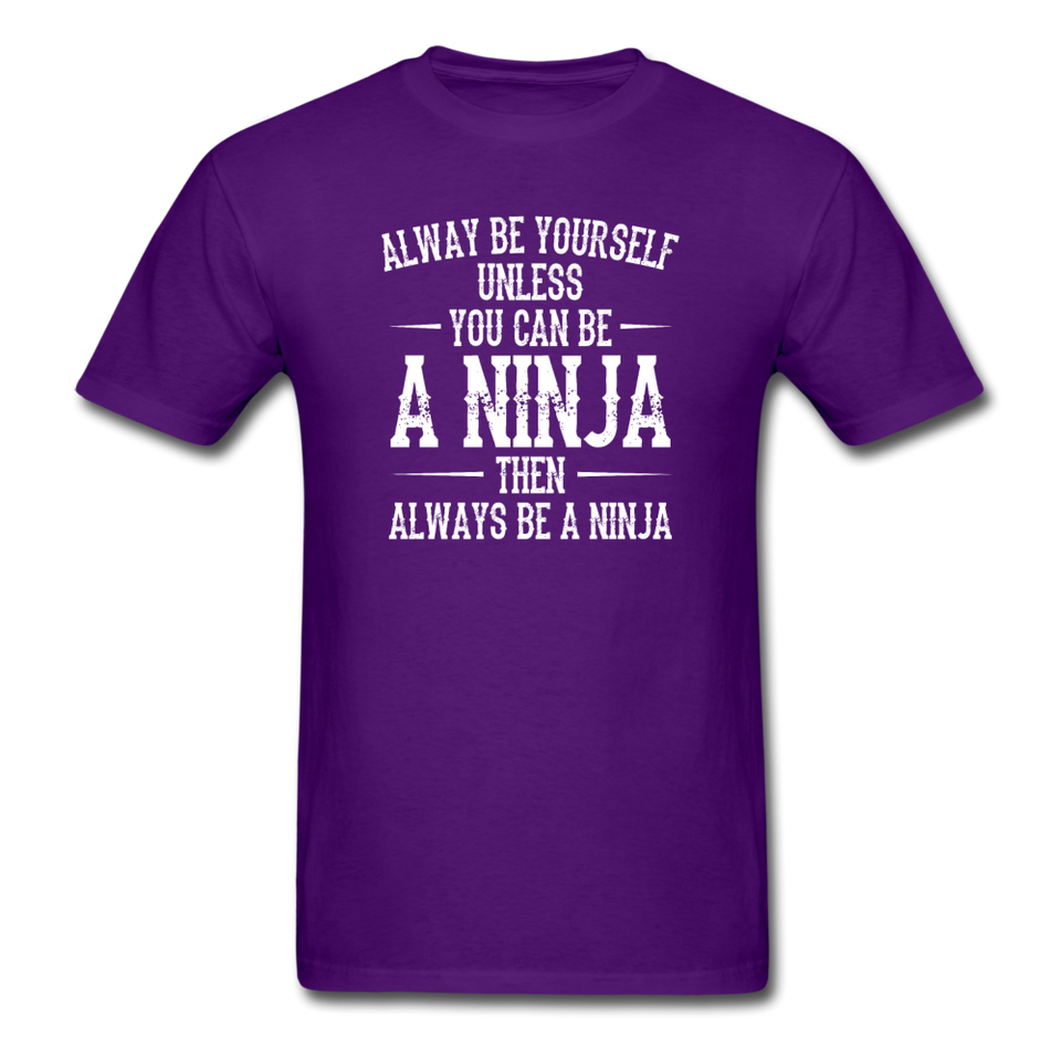 Always Be Yourself Unless You Can Be A Ninja Men's Funny T-Shirt - purple