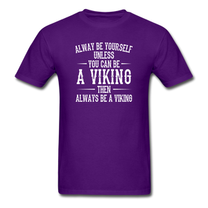 Always Be Yourself Unless You Can Be A Viking Men's Funny T-Shirt - purple