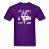 Always Be Yourself Unless You Can Be A Viking Men's Funny T-Shirt - purple
