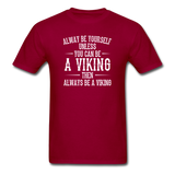 Always Be Yourself Unless You Can Be A Viking Men's Funny T-Shirt - dark red