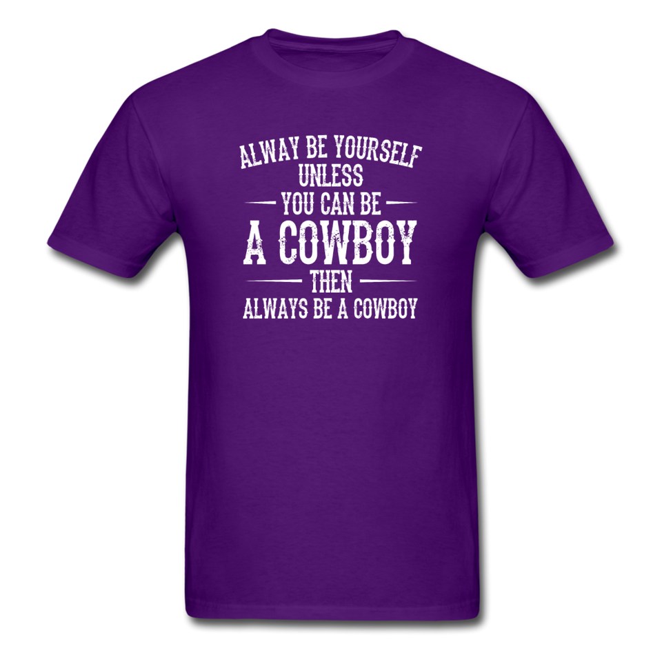 Always Be Yourself Unless You Can Be A Cowboy Men's Funny T-Shirt - purple