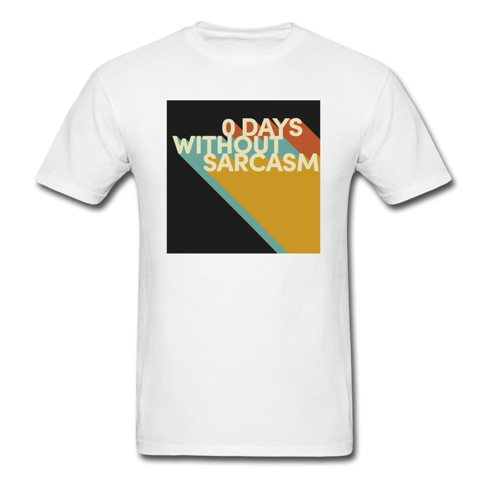 0 Days Without Sarcasm - white