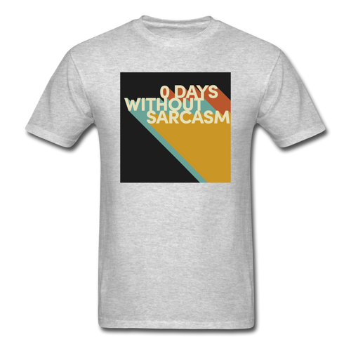0 Days Without Sarcasm - heather gray