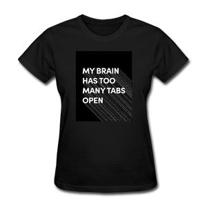 My Brain Has Too Many Tabs Open Women's Funny T-Shirt - black