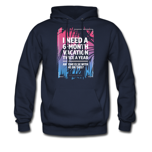 I Need A 6-Month Vacation Twice A Year Hoodie - navy