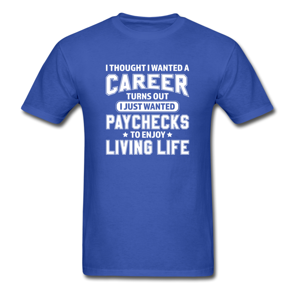 I Thought I Wanted A Career Men's Funny T-Shirt - royal blue