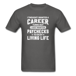 I Thought I Wanted A Career Men's Funny T-Shirt - charcoal