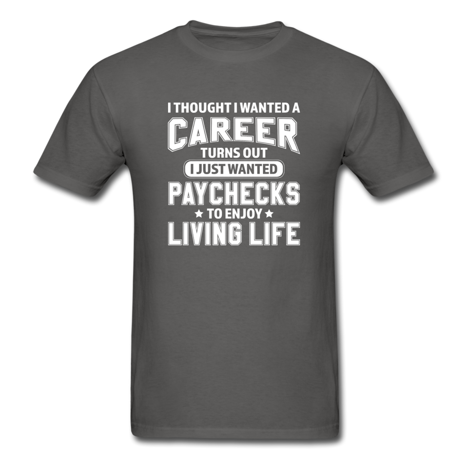 I Thought I Wanted A Career Men's Funny T-Shirt - charcoal