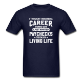 I Thought I Wanted A Career Men's Funny T-Shirt - navy
