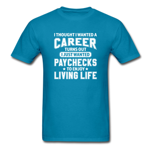 I Thought I Wanted A Career Men's Funny T-Shirt - turquoise