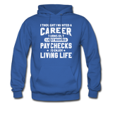 I Thought I Wanted A Career Hoodie - royal blue