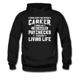 I Thought I Wanted A Career Hoodie - black