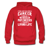 I Thought I Wanted A Career Hoodie - red