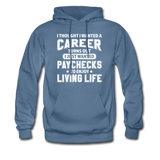I Thought I Wanted A Career Hoodie - denim blue