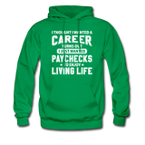 I Thought I Wanted A Career Hoodie - kelly green