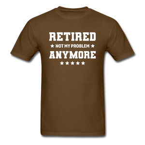 Retired Not My Problem Anymore Men's Funny T-Shirt - brown