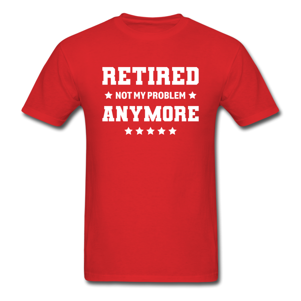 Retired Not My Problem Anymore Men's Funny T-Shirt - red