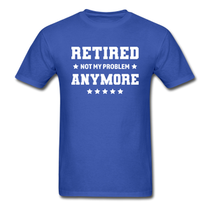 Retired Not My Problem Anymore Men's Funny T-Shirt - royal blue