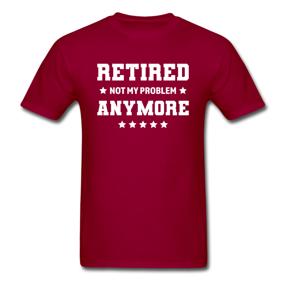 Retired Not My Problem Anymore Men's Funny T-Shirt - dark red