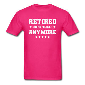 Retired Not My Problem Anymore Men's Funny T-Shirt - fuchsia
