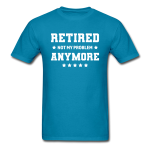 Retired Not My Problem Anymore Men's Funny T-Shirt - turquoise