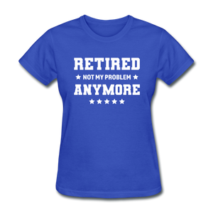 Retired Not My Problem Anymore Women's Funny T-Shirt - royal blue