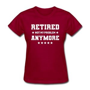 Retired Not My Problem Anymore Women's Funny T-Shirt - dark red