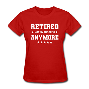 Retired Not My Problem Anymore Women's Funny T-Shirt - red