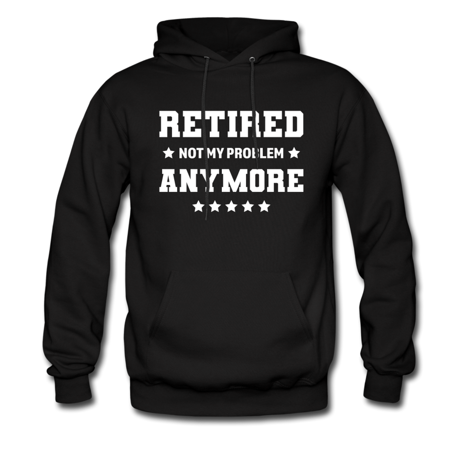 Retired Not My Problem Anymore Hoodie - black