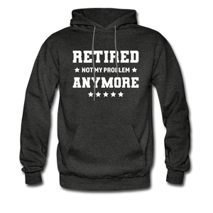 Retired Not My Problem Anymore Hoodie - charcoal gray