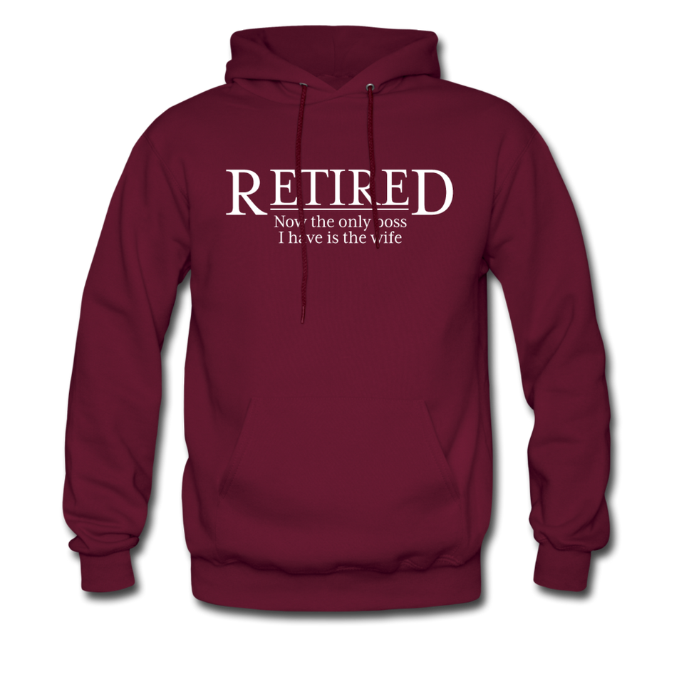Retired Now The Only Boss I Have Is The Wife Hoodie - burgundy