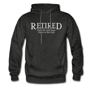 Retired Now The Only Boss I Have Is The Wife Hoodie - charcoal gray