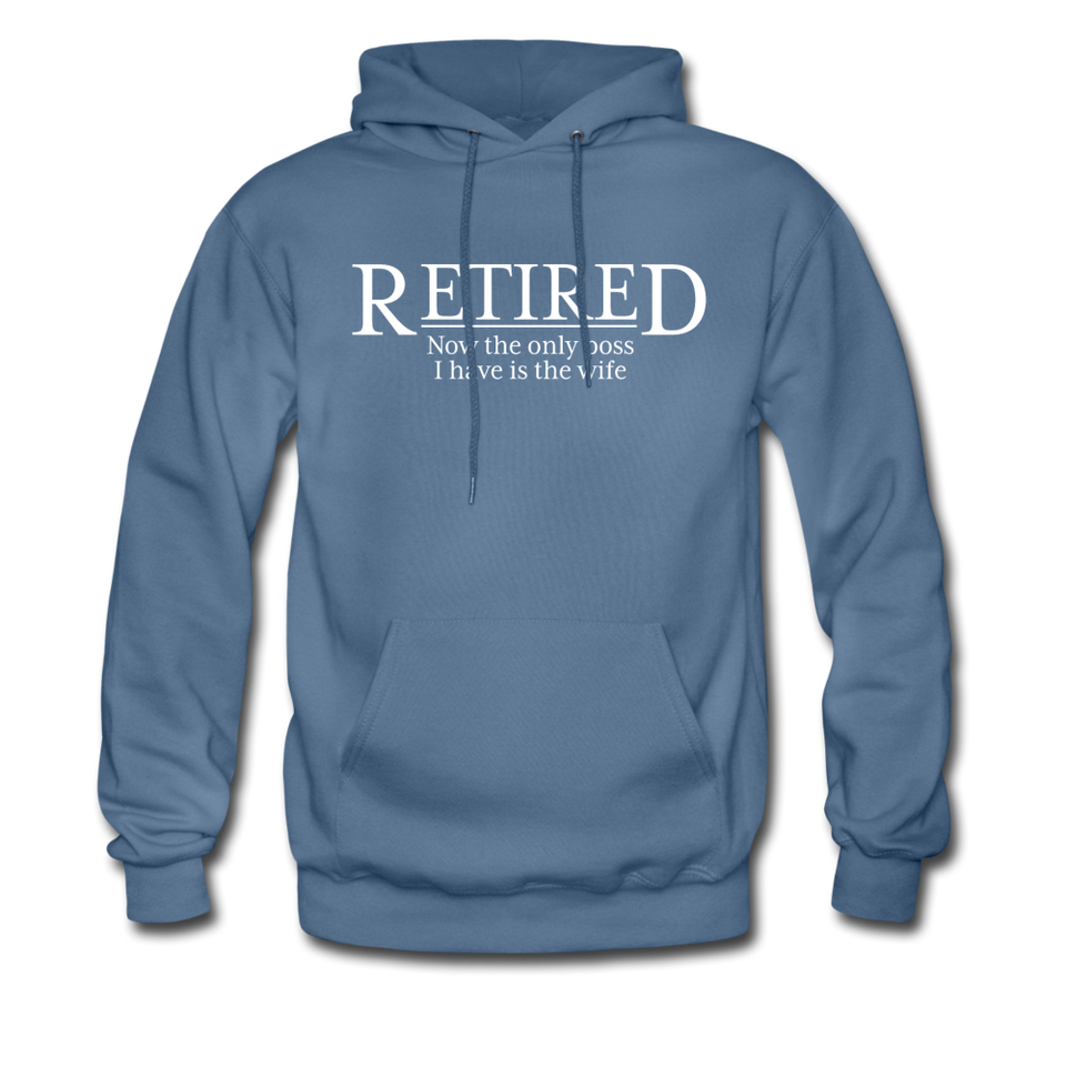 Retired Now The Only Boss I Have Is The Wife Hoodie - denim blue