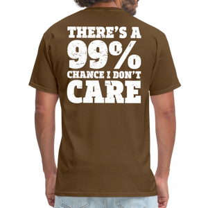 There's A 99% Chance I Don't Care Men's Funny T-Shirt (Back Print) - brown