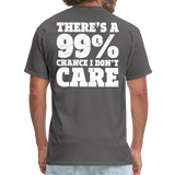 There's A 99% Chance I Don't Care Men's Funny T-Shirt (Back Print) - charcoal