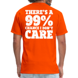 There's A 99% Chance I Don't Care Men's Funny T-Shirt (Back Print) - orange