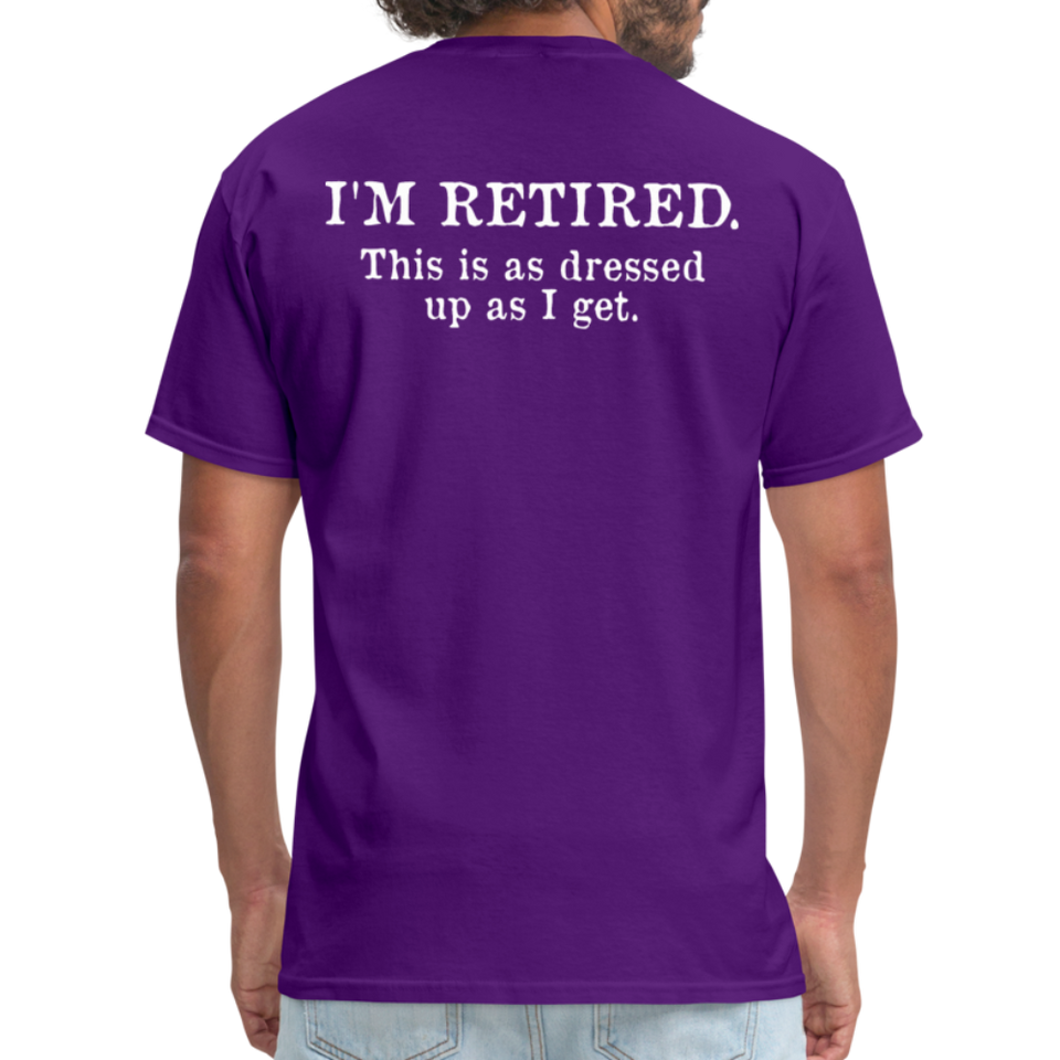 I'm Retired This Is As Dressed Up As I Get Men's Funny T-Shirt (Back Print) - purple