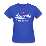 The Legend Has Retired Women's Funny T-Shirt - royal blue
